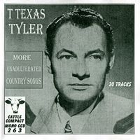 T.Texas Tyler - More Unadulterated Country Songs